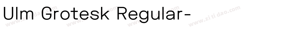 Ulm Grotesk Regular字体转换 Ulm Grotesk Regular字体转换